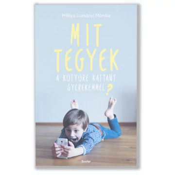 Mit tegyek a kütyüre kattant gyerekemmel?