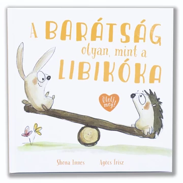 A barátság olyan, mint a libikóka