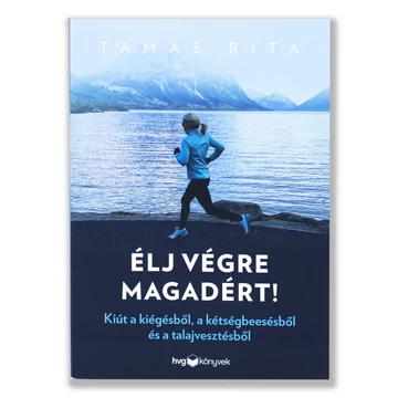 Élj végre magadért!