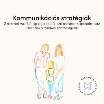 Kommunikációs stratégiák a jó szülő-szakember kapcsolathoz  - szakmai workshop