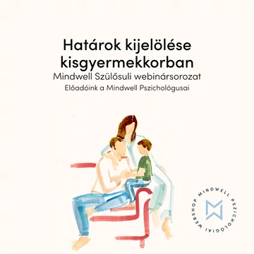Mindwell Szülősuli webinársorozat - Határok kijelölése kisgyermekkorban - online letölthető előadás