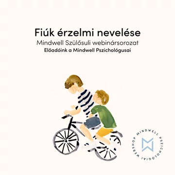 Fiúk érzelmi nevelése - Mindwell Szülősuli webinársorozat