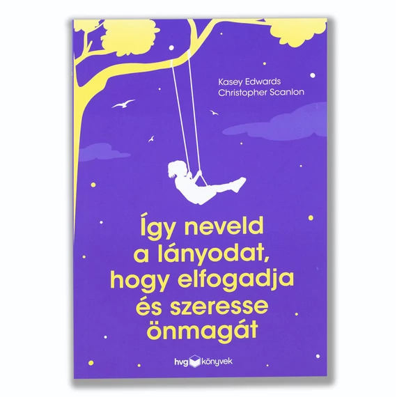 Így neveld a lányodat, hogy elfogadja és szeresse önmagát