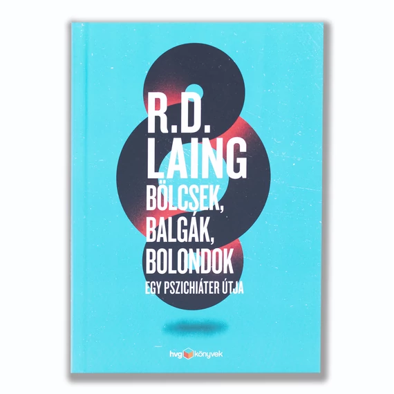 Bölcsek, balgák, bolondok – Egy pszichiáter útja