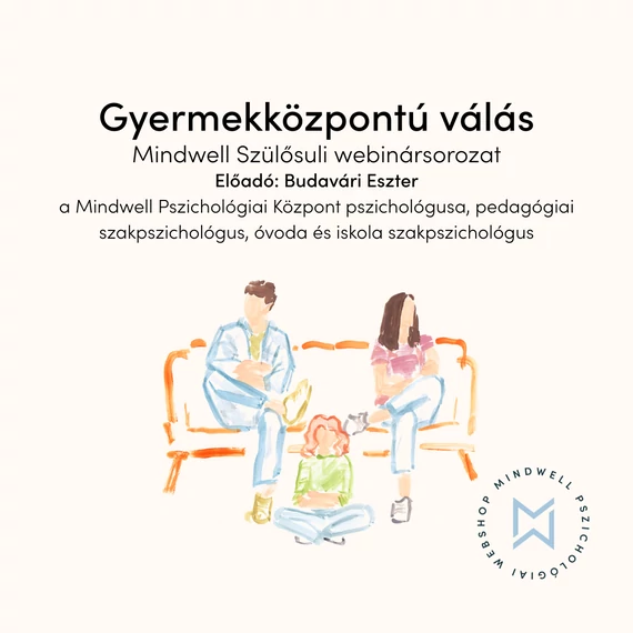Gyermekközpontú válás - Mindwell Szülősuli webinársorozat