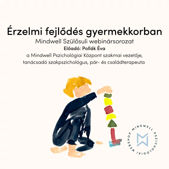 Érzelmi fejlődés gyermekkorban - Mindwell Szülősuli webinársorozat