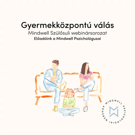 Gyermekközpontú válás - Mindwell Szülősuli webinársorozat