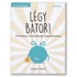Kép 1/2 - Légy bátor!