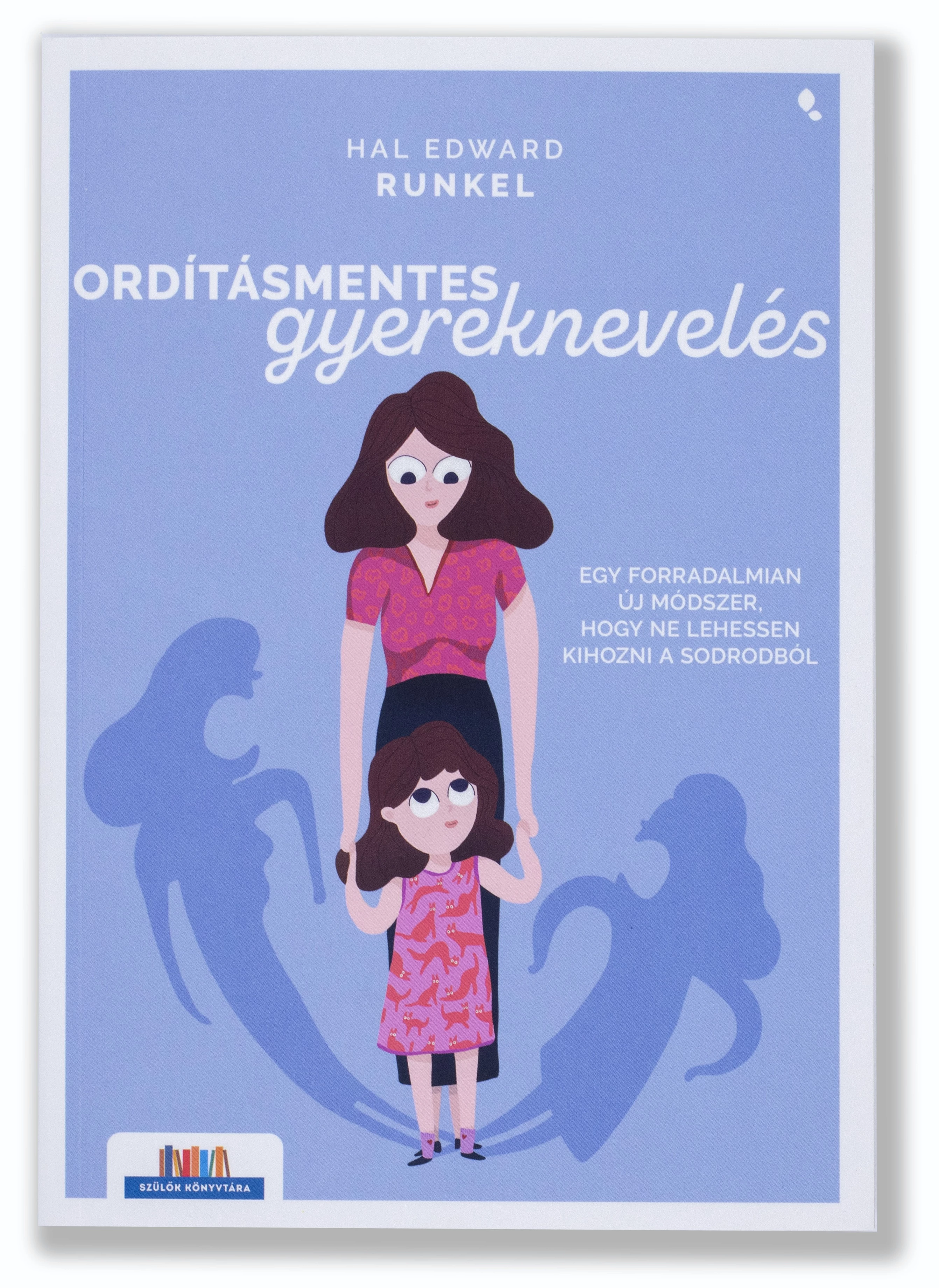 Hal Edwards Ordításmentes gyereknevelés - Líra - Mindwell Pszichológiai Webshop