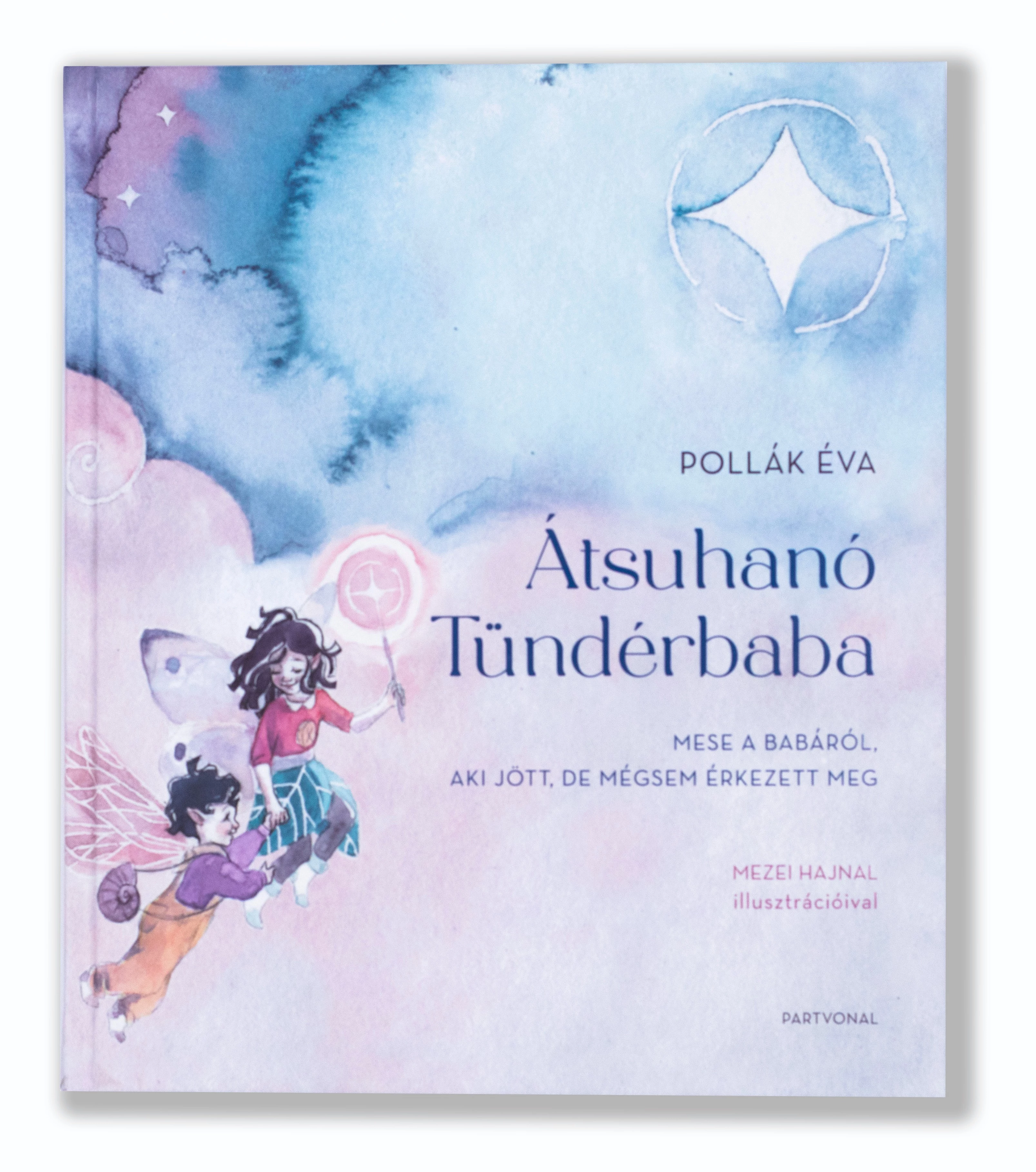 Átsuhanó tündérbaba - Mese a babáról, aki jött, de mégsem érkezett meg