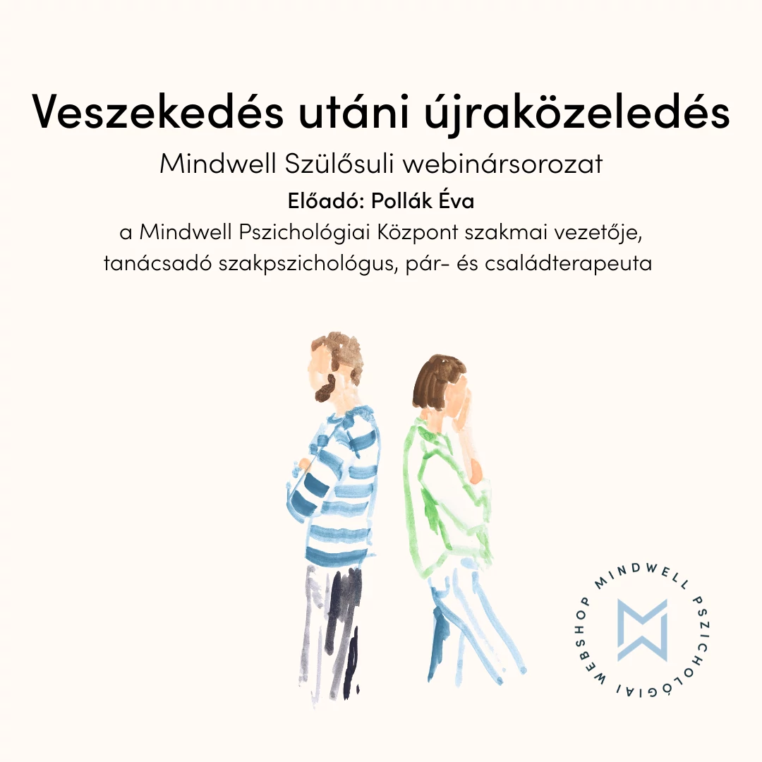 Veszekedés utáni újraközeledés - Mindwell Szülősuli webinársorozat - Online letölthető előadás