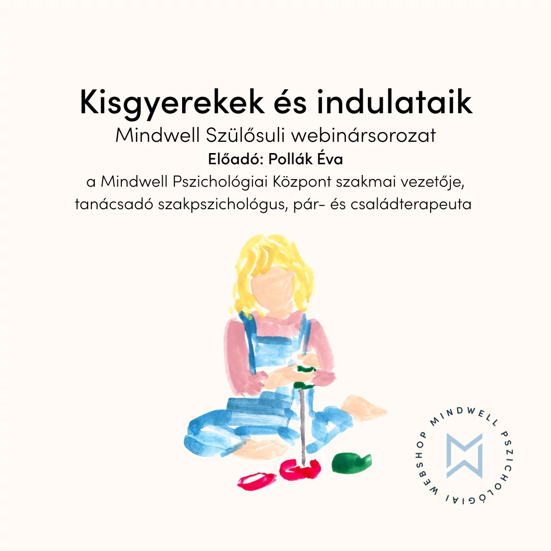 Kisgyerekek és indulataik - Mindwell Szülősuli webinársorozat - Online letölthető előadás