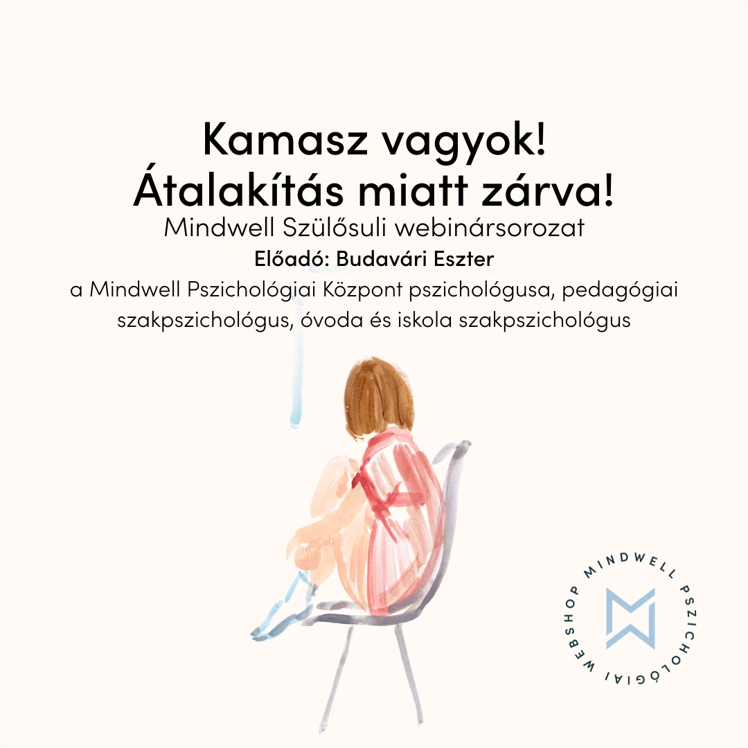 Kamasz vagyok! Átalakítás miatt zárva! - Mindwell Szülősuli webinársorozat - Online letölthető előadás