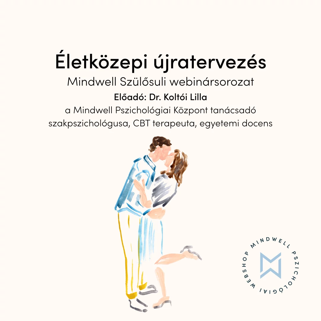 Életközepi újratervezés - Mindwell Szülősuli webinársorozat - Online letölthető előadás
