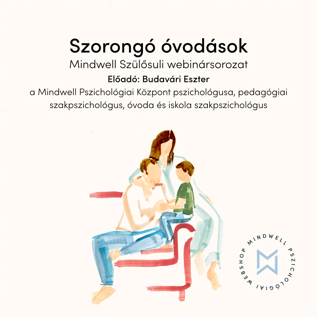 Szorongó óvodások - Mindwell Szülősuli webinársorozat - Online letölthető előadás