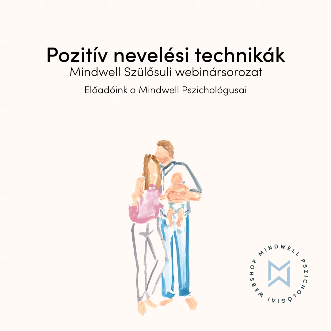 Pozitív nevelési technikák - Mindwell Szülősuli webinársorozat - Online letölthető előadás