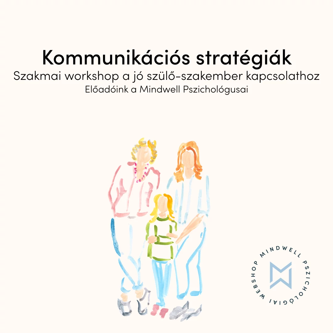 Kommunikációs stratégiák a jó szülő-szakember kapcsolathoz  - szakmai workshop - Online letölthető