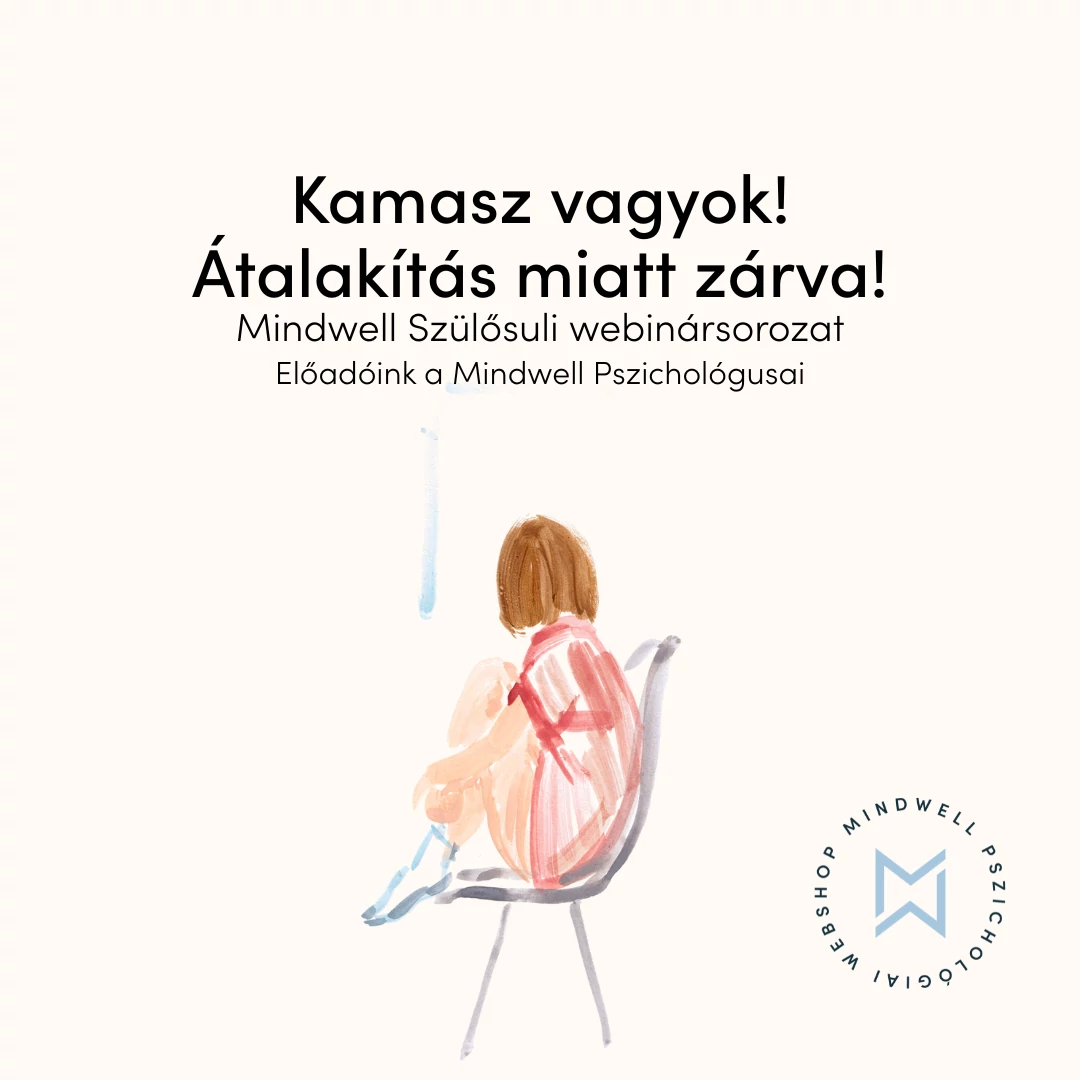 Kamasz vagyok! Átalakítás miatt zárva! - Mindwell Szülősuli webinársorozat - Online letölthető előadás